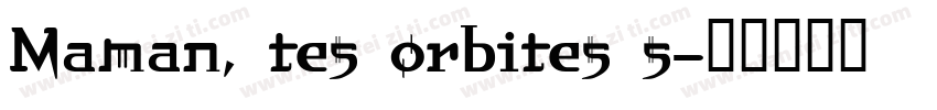 Maman, tes orbites s字体转换